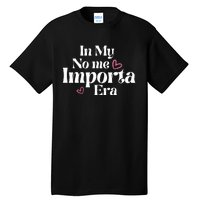 In My No Me Importa Era Mothers Day Tall T-Shirt