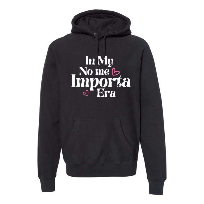 In My No Me Importa Era Mothers Day Premium Hoodie