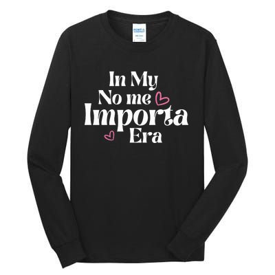 In My No Me Importa Era Mothers Day Tall Long Sleeve T-Shirt