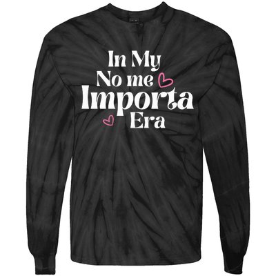 In My No Me Importa Era Mothers Day Tie-Dye Long Sleeve Shirt