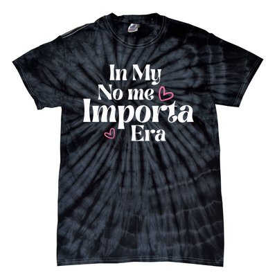 In My No Me Importa Era Mothers Day Tie-Dye T-Shirt