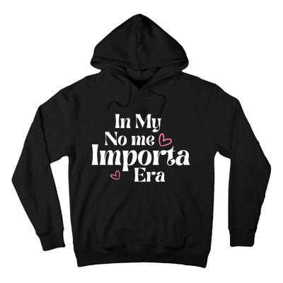 In My No Me Importa Era Mothers Day Tall Hoodie