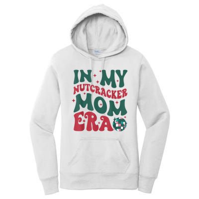 In My Nutcracker Mom Era Christmas Nutcracker Ballet Festive Women's Pullover Hoodie