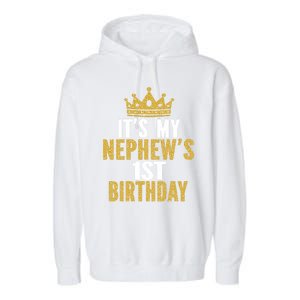 Its My Nephews 1st Birthday 1 Year Old Family Matching Gift Garment-Dyed Fleece Hoodie