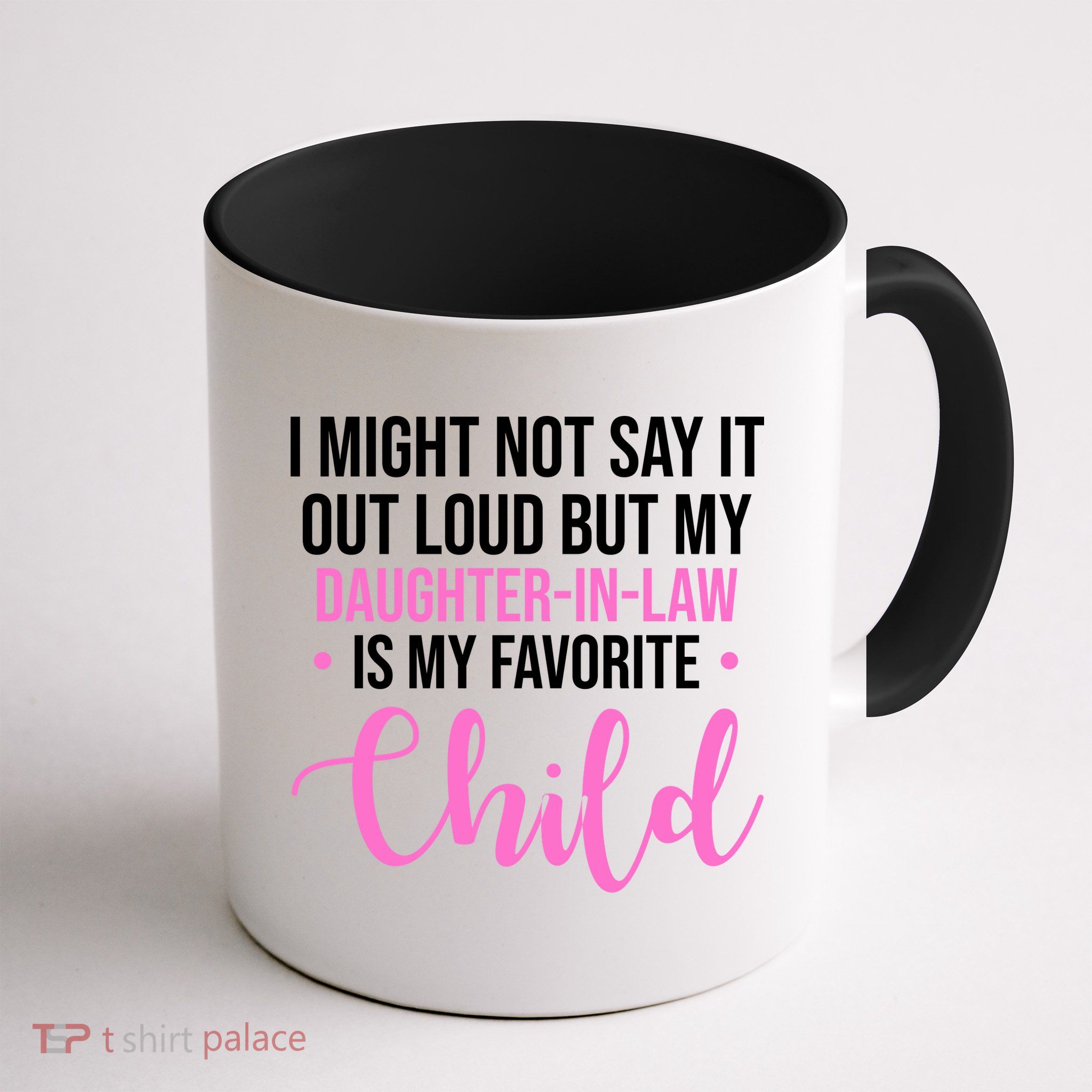 I Might Not Say It Out Loud But My Daughter In Law Is My Favorite Mug