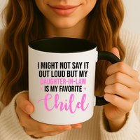 I Might Not Say It Out Loud But My Daughter In Law Is My Favorite Mug