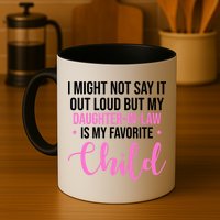 I Might Not Say It Out Loud But My Daughter In Law Is My Favorite Mug