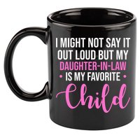 I Might Not Say It Out Loud But My Daughter In Law Is My Favorite 11oz C Handle Ceramic Mug