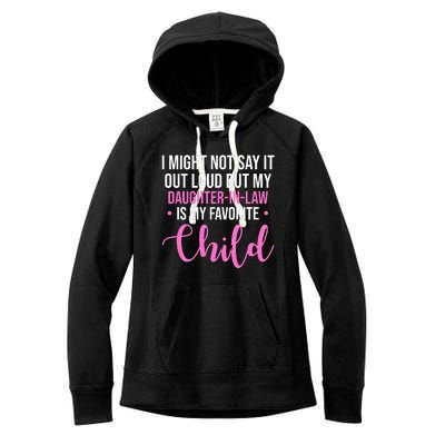 I Might Not Say It Out Loud But My Daughter In Law Is My Favorite Women's Fleece Hoodie