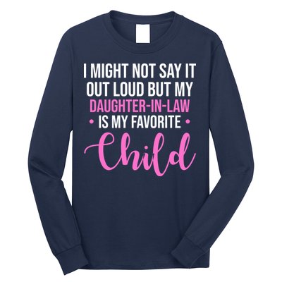 I Might Not Say It Out Loud But My Daughter In Law Is My Favorite Long Sleeve Shirt