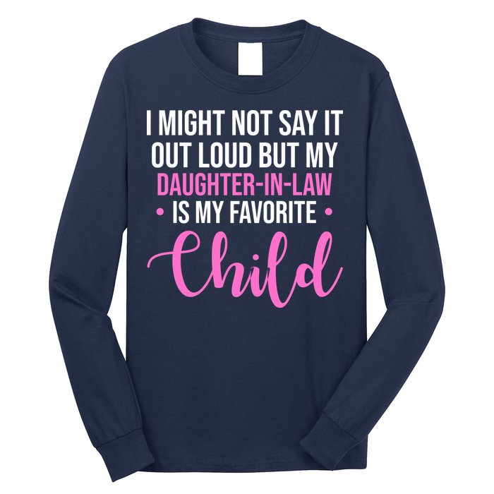 I Might Not Say It Out Loud But My Daughter In Law Is My Favorite Long Sleeve Shirt