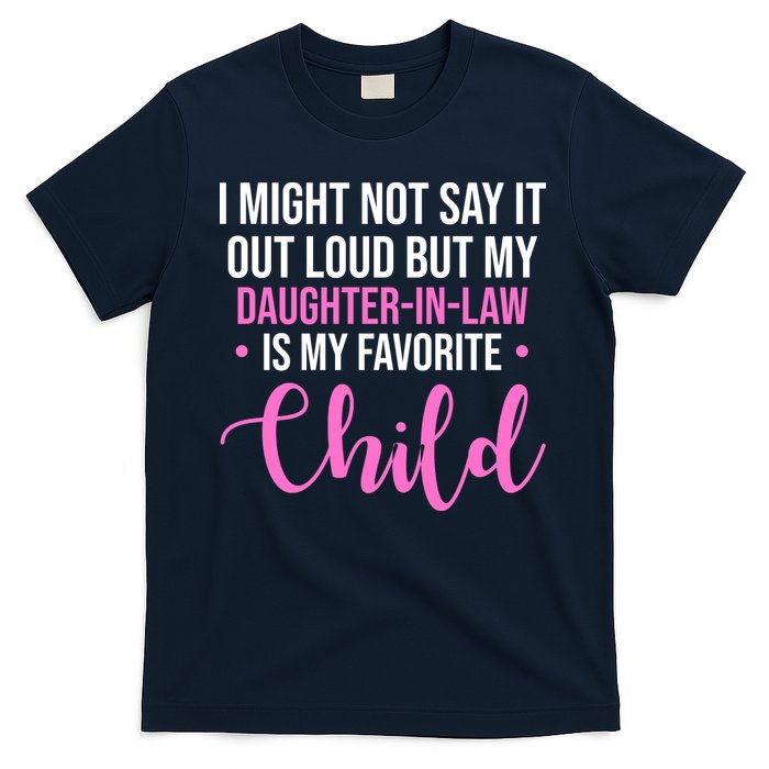 I Might Not Say It Out Loud But My Daughter In Law Is My Favorite T-Shirt