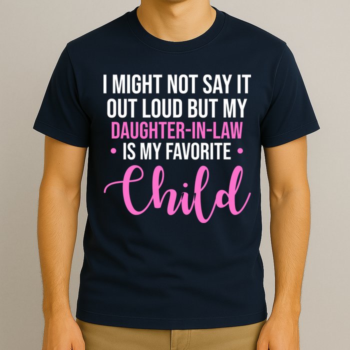 I Might Not Say It Out Loud But My Daughter In Law Is My Favorite T-Shirt