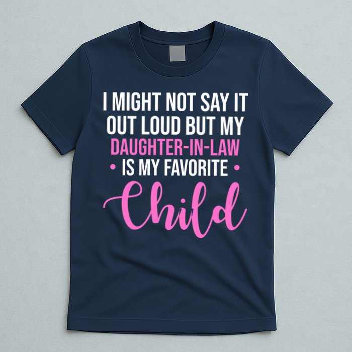 I Might Not Say It Out Loud But My Daughter In Law Is My Favorite T-Shirt