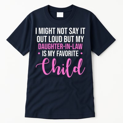 I Might Not Say It Out Loud But My Daughter In Law Is My Favorite Tall T-Shirt