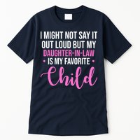 I Might Not Say It Out Loud But My Daughter In Law Is My Favorite Tall T-Shirt