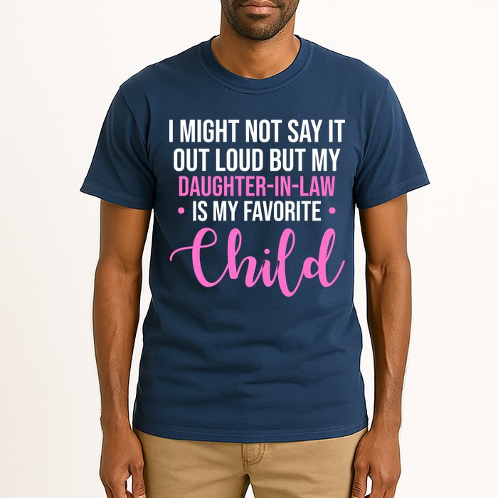 I Might Not Say It Out Loud But My Daughter In Law Is My Favorite Tall T-Shirt