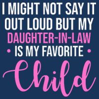 I Might Not Say It Out Loud But My Daughter In Law Is My Favorite Button