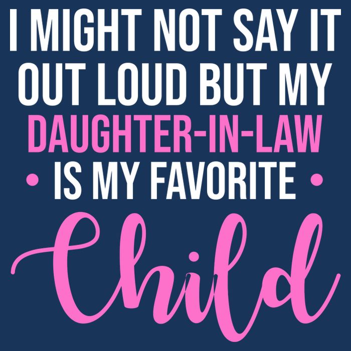 I Might Not Say It Out Loud But My Daughter In Law Is My Favorite Button