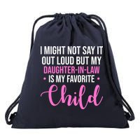 I Might Not Say It Out Loud But My Daughter In Law Is My Favorite Drawstring Bag