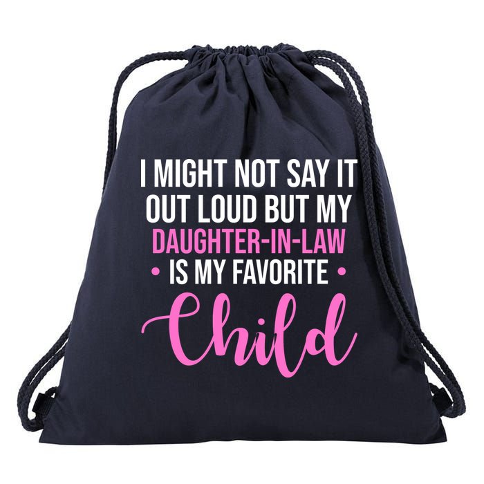 I Might Not Say It Out Loud But My Daughter In Law Is My Favorite Drawstring Bag