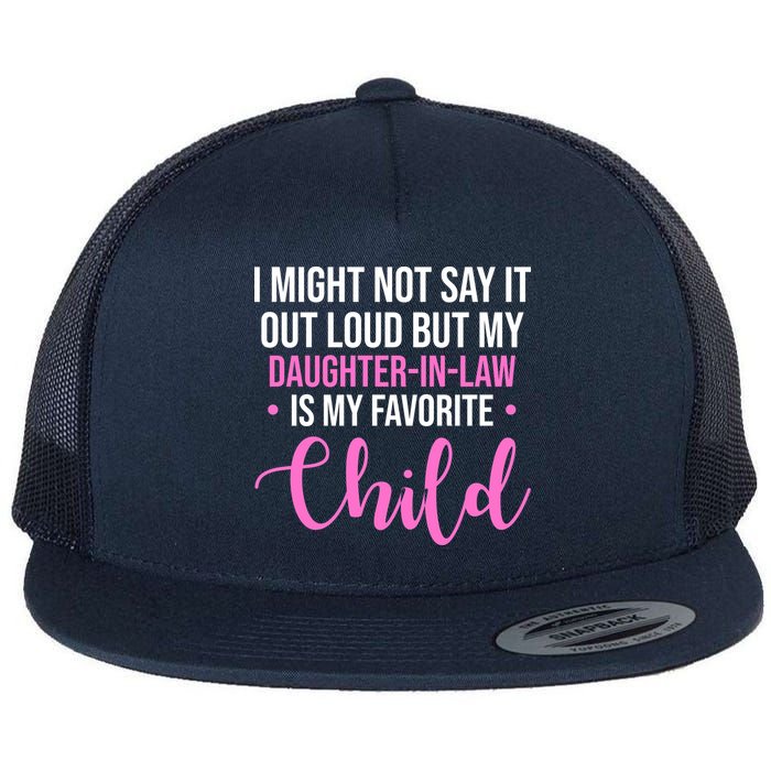 I Might Not Say It Out Loud But My Daughter In Law Is My Favorite Flatbill Hat