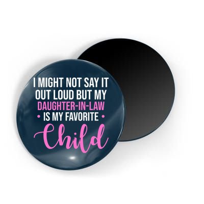 I Might Not Say It Out Loud But My Daughter In Law Is My Favorite Magnet