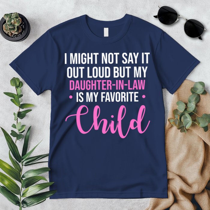 I Might Not Say It Out Loud But My Daughter In Law Is My Favorite Premium T-Shirt