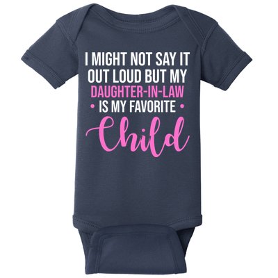 I Might Not Say It Out Loud But My Daughter In Law Is My Favorite Baby Bodysuit