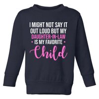 I Might Not Say It Out Loud But My Daughter In Law Is My Favorite Toddler Sweatshirt