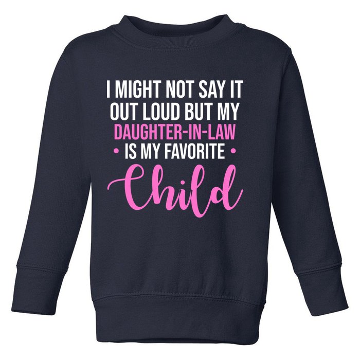 I Might Not Say It Out Loud But My Daughter In Law Is My Favorite Toddler Sweatshirt