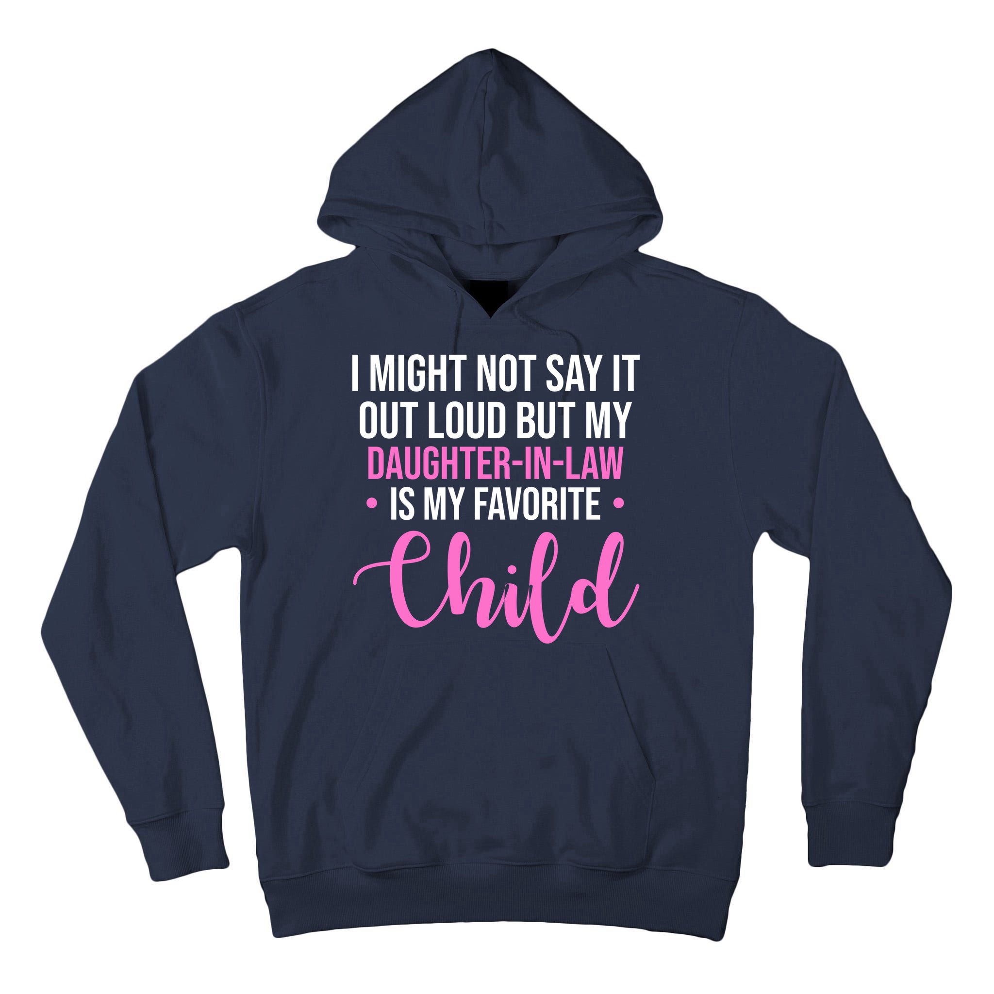I Might Not Say It Out Loud But My Daughter In Law Is My Favorite Tall Hoodie