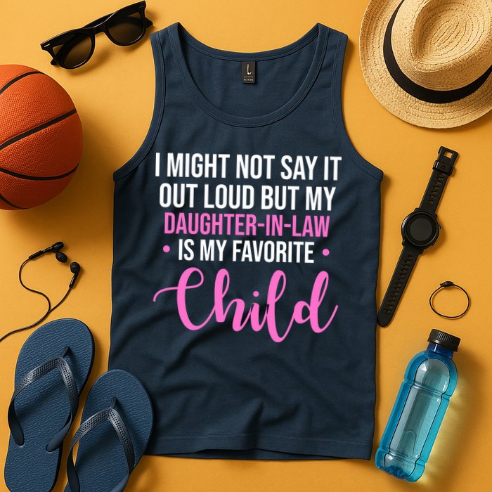 I Might Not Say It Out Loud But My Daughter In Law Is My Favorite Tank Top