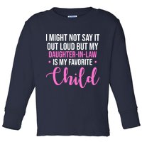 I Might Not Say It Out Loud But My Daughter In Law Is My Favorite Toddler Long Sleeve Shirt