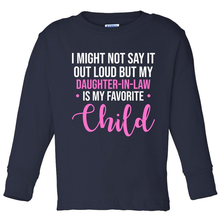 I Might Not Say It Out Loud But My Daughter In Law Is My Favorite Toddler Long Sleeve Shirt