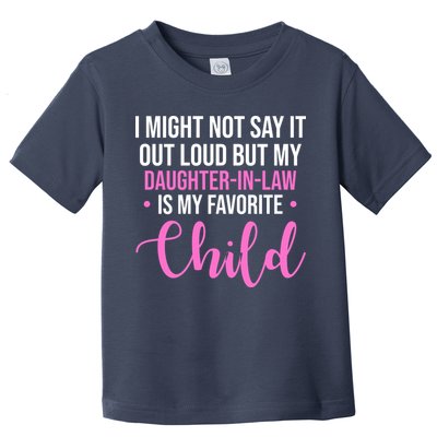 I Might Not Say It Out Loud But My Daughter In Law Is My Favorite Toddler T-Shirt