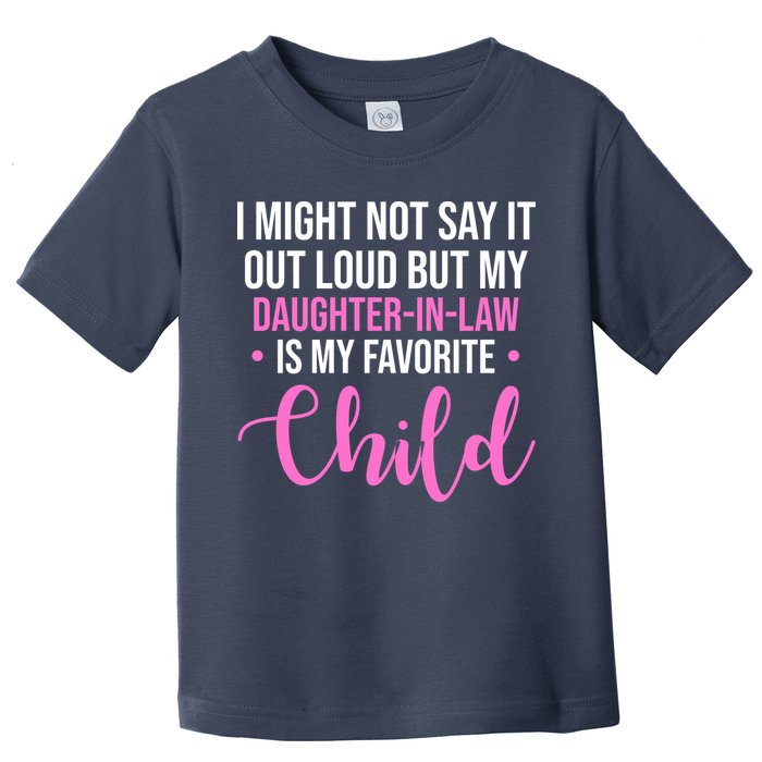 I Might Not Say It Out Loud But My Daughter In Law Is My Favorite Toddler T-Shirt