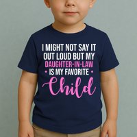 I Might Not Say It Out Loud But My Daughter In Law Is My Favorite Toddler T-Shirt