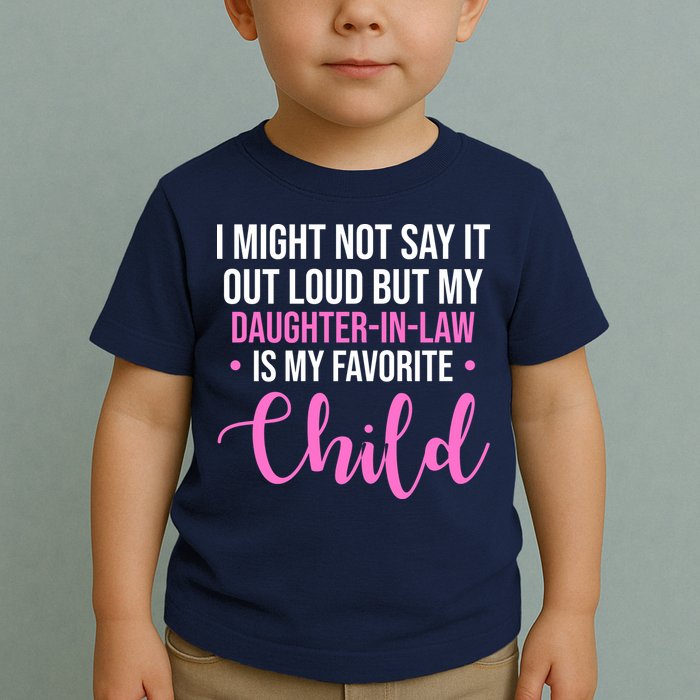 I Might Not Say It Out Loud But My Daughter In Law Is My Favorite Toddler T-Shirt
