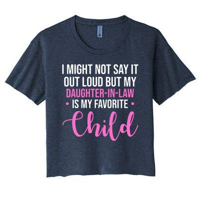 I Might Not Say It Out Loud But My Daughter In Law Is My Favorite Women's Crop Top Tee