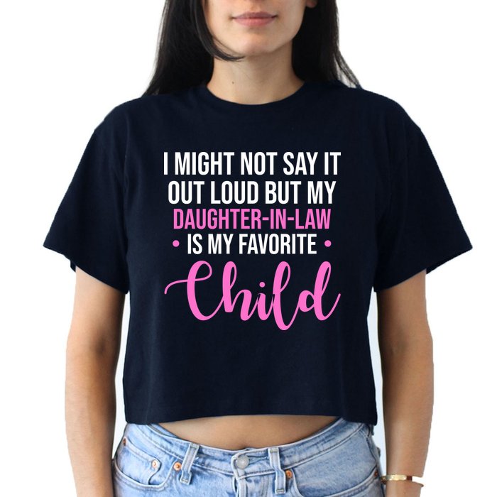 I Might Not Say It Out Loud But My Daughter In Law Is My Favorite Crop Top