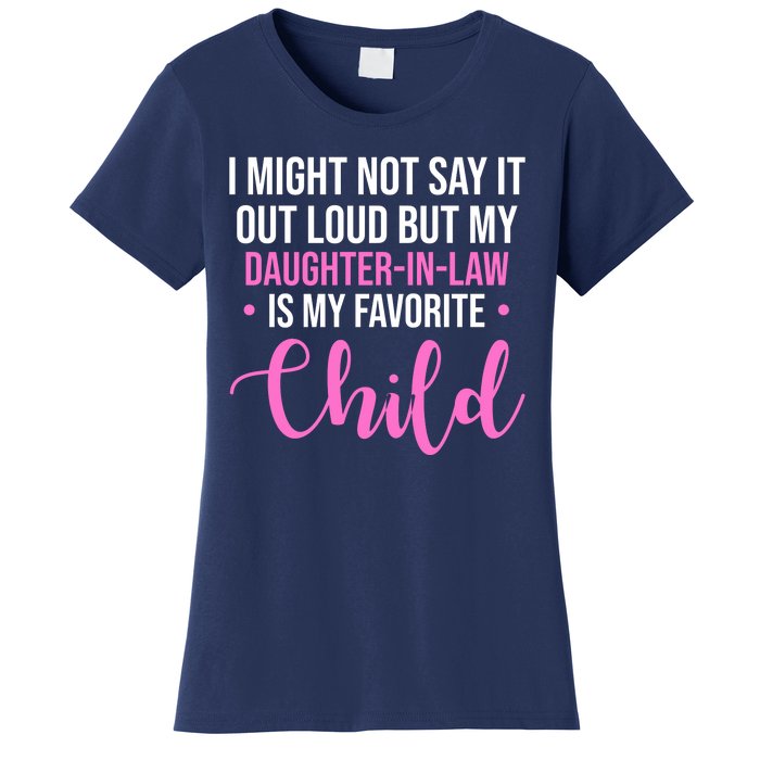 I Might Not Say It Out Loud But My Daughter In Law Is My Favorite Women's T-Shirt