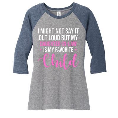 I Might Not Say It Out Loud But My Daughter In Law Is My Favorite Women's Tri-Blend 3/4-Sleeve Raglan Shirt