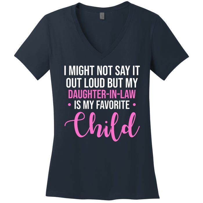 I Might Not Say It Out Loud But My Daughter In Law Is My Favorite Women's V-Neck T-Shirt