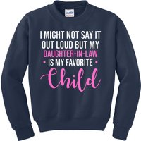 I Might Not Say It Out Loud But My Daughter In Law Is My Favorite Kids Sweatshirt