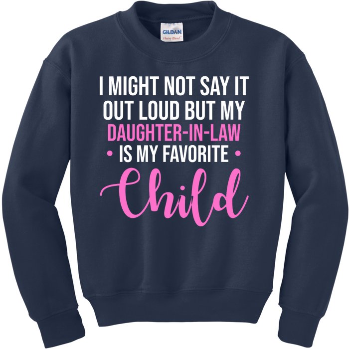 I Might Not Say It Out Loud But My Daughter In Law Is My Favorite Kids Sweatshirt