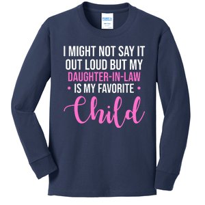 I Might Not Say It Out Loud But My Daughter In Law Is My Favorite Kids Long Sleeve Shirt