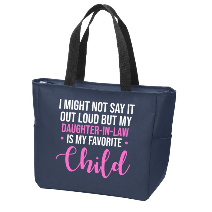 I Might Not Say It Out Loud But My Daughter In Law Is My Favorite Zip Tote Bag