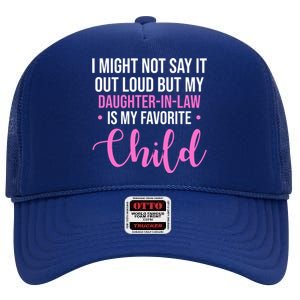 I Might Not Say It Out Loud But My Daughter In Law Is My Favorite High Crown Mesh Back Trucker Hat