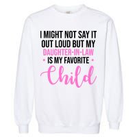 I Might Not Say It Out Loud But My Daughter In Law Is My Favorite Garment-Dyed Sweatshirt